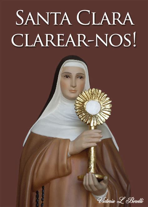 Santa Clara E Protetora De Que - Por intercessão de santa Clara, que o Senhor Todo-Poderoso me abençoe e ...