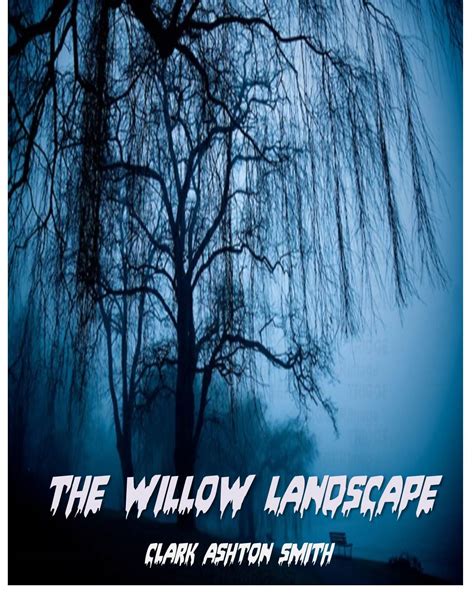The Willow Landscape by Clark Ashton Smith | Goodreads