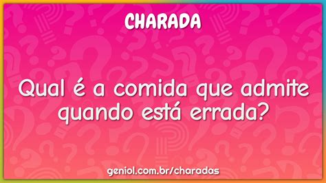 Qual É A Comida Que Admite Quando Está Errada - Qual é a comida que admite quando está errada? - Charada e Resposta ...