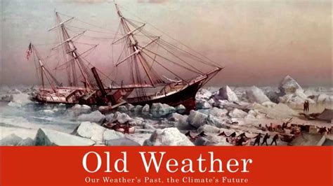 Old Weather: Our Weather's Past, the Climate's Future - YouTube
