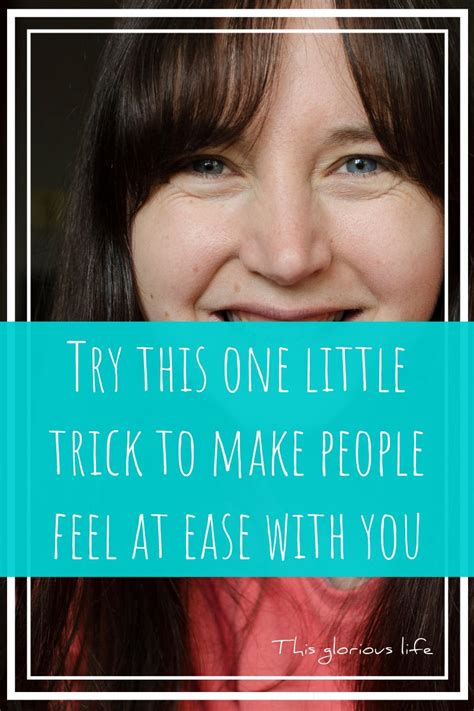 Try this one little trick to make people feel at ease with you (1 ...