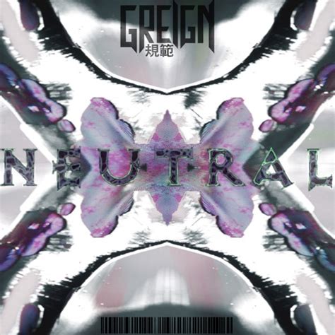 Stream Greign - Neutral by Organic Frequencies | Listen online for free ...