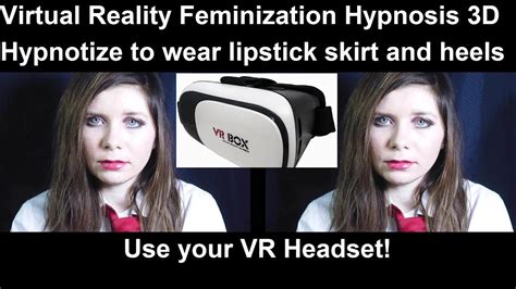 Virtual Reality Feminization hypnosis: Hypnotize to wear lipstick ...
