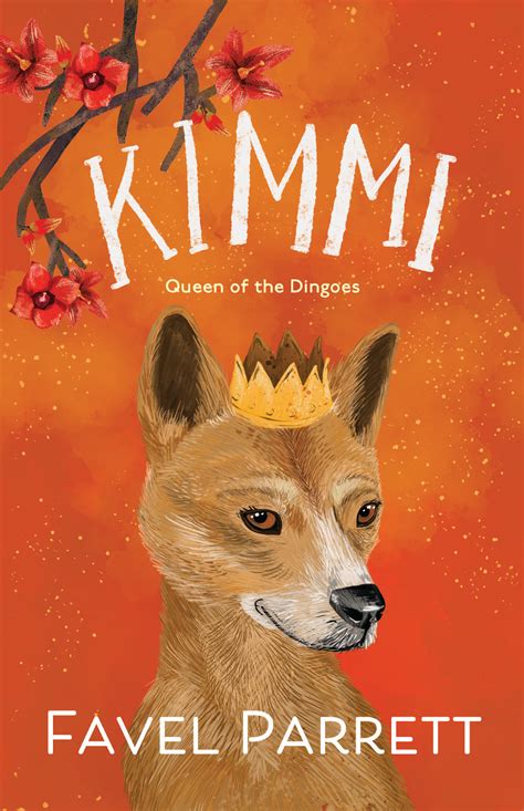 Kimmi: Queen of the Dingoes by Favel Parrett - Books - Hachette Australia