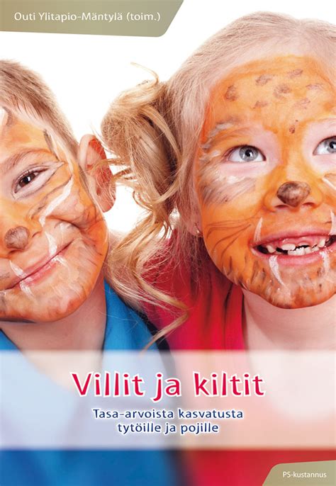Villit ja kiltit - Outi Ylitapio-Mäntylä (toim.) | Tunnetaitoja ...