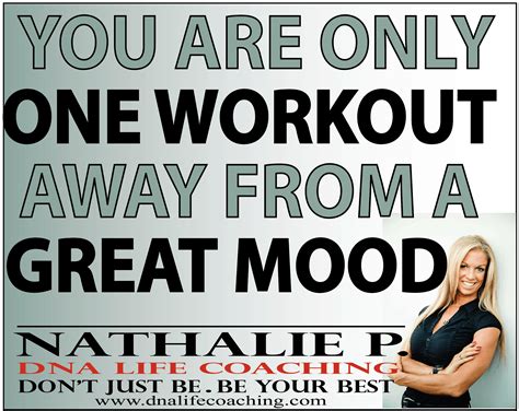 YOU ARE ONLY ONE WORKOUT AWAY FROM A GREAT MOOD - THINK Yourself®