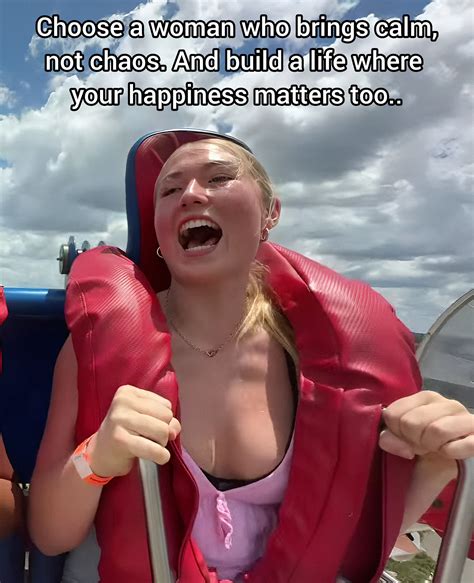 Slingshot - Choose a woman who brings calm, not chaos. And build a life