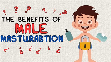 benefits  male masturbation   important  mens health
