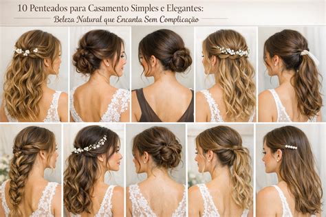 Penteado Simples E Elegante - 10 Penteados para Casamento Simples e Elegantes: Beleza Natural que ...