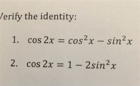 Solved Verify the identity: cos2x = cos^2 x - sin^2 x cos | Chegg.com