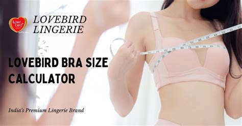 Indian Bra Size Calculator & Chart | Lovebird lingerie