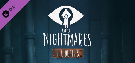 Little Nightmares The Depths DLC on Steam