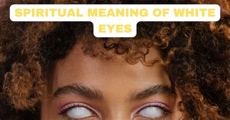 Spiritual Meaning Of White Eyes - An Indication Of Purity ...
