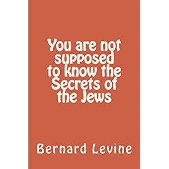 You Are Not Supposed to Know the Secrets of the Jews Secrets of the ...