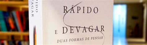 Avaliações Sobre Rápido E Devagar Duas Formas De Pensar - Rápido e Devagar – Resenha Completa: As Duas Formas de Pensar Segundo ...