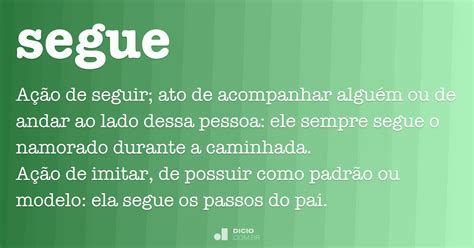 Segue O Teu Destino Rega As Tuas Plantas Analise - Segue - Dicio, Dicionário Online de Português