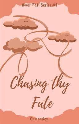 Amor Fati Series #1: Chasing Thy Fate - chmrosies - Wattpad