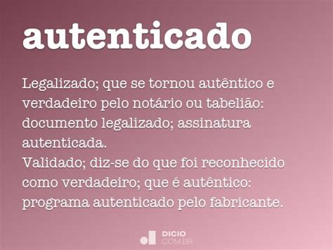 O Que É Autenticado - Autenticado - Dicio, Dicionário Online de Português