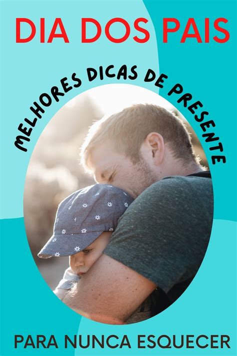 O Que Apresentar No Dia Dos Pais - Dia dos pais - Guia de presentes que é a cara do seu pai | Dia dos pais ...