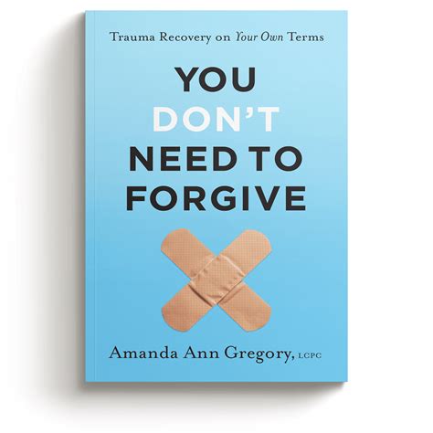 You Don't Need to Forgive - Amanda Ann Gregory