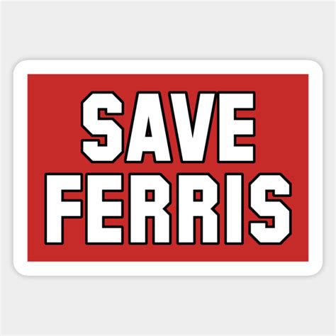 save ferris ferris bueller sticker teepublic