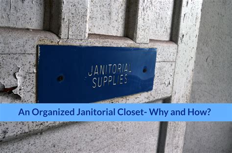 An Organized Janitorial Closet - Why and How?