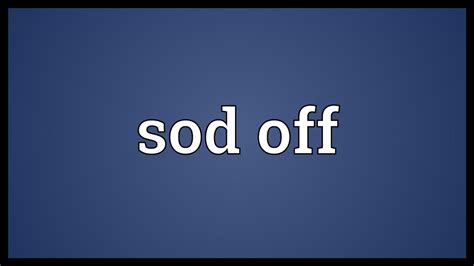 Sod off Meaning - YouTube