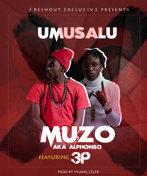 Muzo Aka Alphonso X 3P - "Umusalu" - Zambian Music Blog