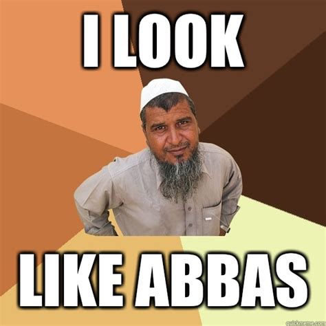 I look Like Abbas - Ordinary Muslim Man - quickmeme