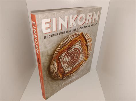 Einkorn: Recipes for Nature’s Original Wheat (2015) ~ by Carla ...