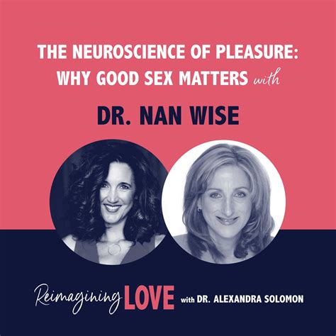 The Neuroscience of Pleasure: Why Good Sex Matters with Dr. Nan Wise