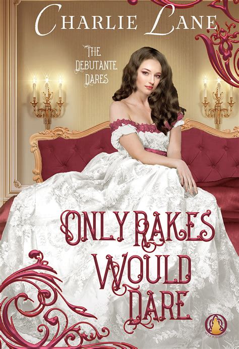Only Rakes Would Dare (The Debutante Dares #5) by Charlie Lane | Goodreads