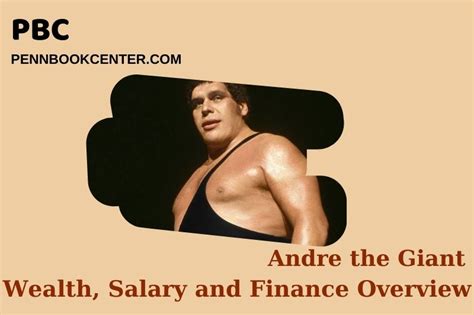 Andre The Giant Net Worth 2024: Wealth, Wrestling Salary, And Legacy