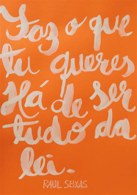 Faça O Que Tu Queres Pois É Tudo Da Lei - Faz o que tu queres. Há de ser tudo da lei. – Ivan Jerônimo