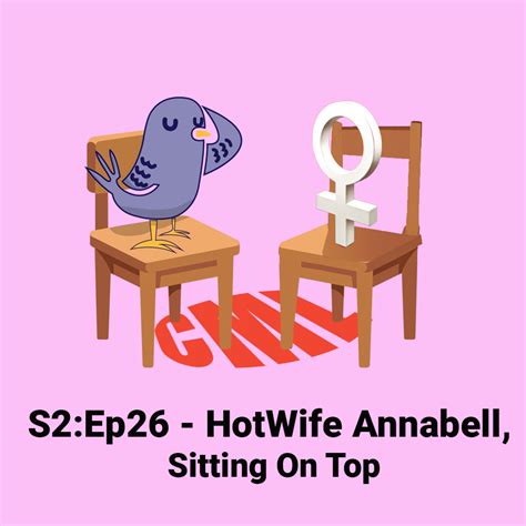 Cuck My Life Podcast - Ep26: Hotwife Annabell - Sitting On Top - CML