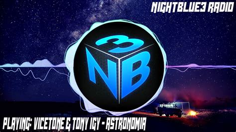 |Nightblue3 Radio| Song : Vicetone & Tony Igy - Astronomia - YouTube