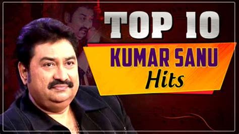 Listen to Popular Top 10 Hindi songs of Kumar Sanu | Hindi Video Songs ...