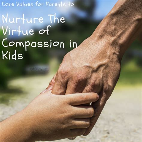 3 Core Values for Parents to Nurture The Virtue of Compassion in Kids