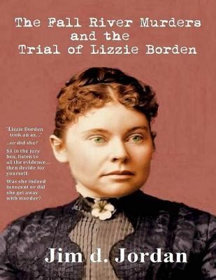 The Fall River Murders and the Trial of Lizzie Borden by Jim D. Jordan