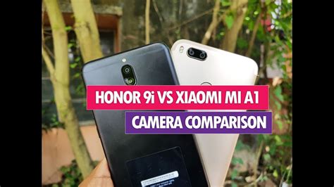 Honor 9i vs Xiaomi Mi A1 Camera Comparison- Which has better Camera ...
