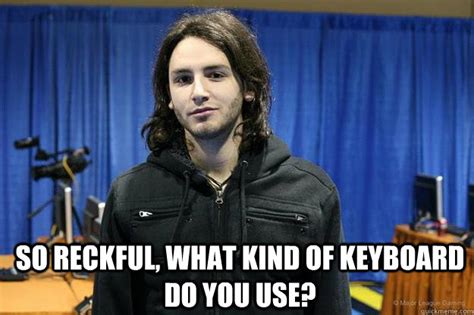 Reckful Meme memes | quickmeme