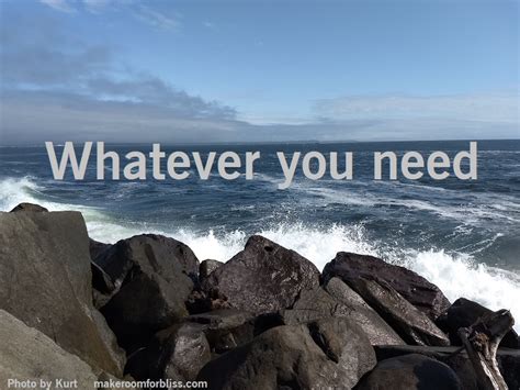 Whatever you need