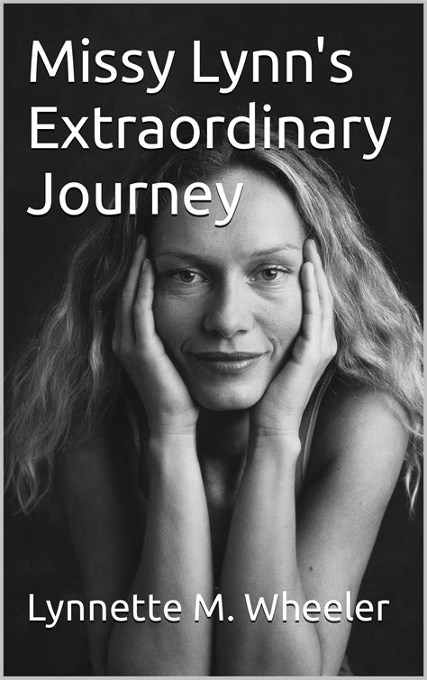 Missy Lynn's Extraordinary Journey by Lynnette M. Wheeler | Goodreads