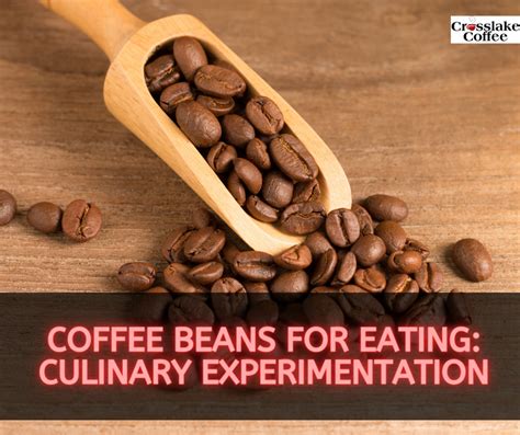 Coffee Beans for Eating: Culinary Experimentation - Crosslake Coffee