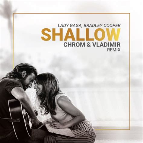 Stream Lady Gaga, Bradley Cooper - Shallow (Chrom & Vladimir Remix) by ...