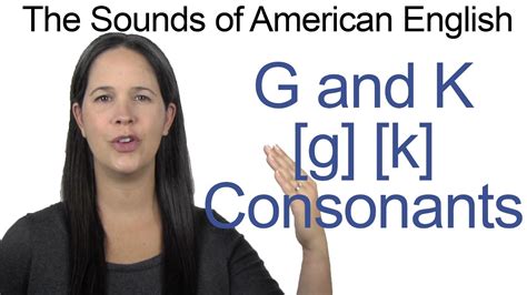 English Sounds - G [g] and K [k] Consonants - How to make the G [g] and ...