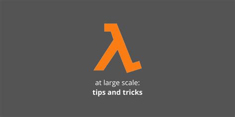 tips  tricks working  aws lambda  large scale iod