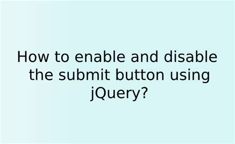 enable  disable  submit button  jquery atcodex