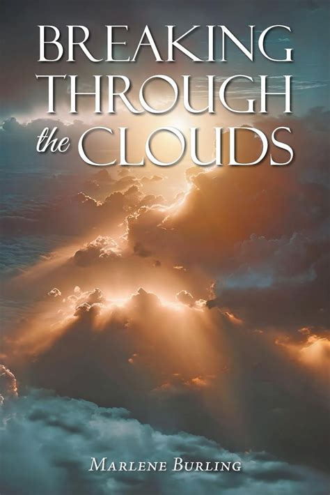 Breaking Through the Clouds by Marlene Burling | BookLife