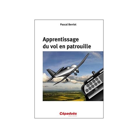 apprentissage du vol en patrouille editions cepadues